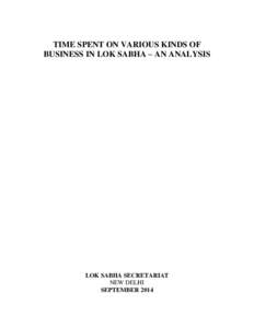 TIME SPENT ON VARIOUS KINDS OF BUSINESS IN LOK SABHA – AN ANALYSIS LOK SABHA SECRETARIAT NEW DELHI SEPTEMBER 2014