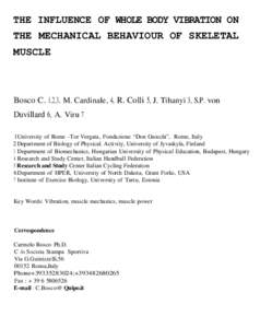 THE INFLUENCE OF WHOLE BODY VIBRATION ON THE MECHANICAL BEHAVIOUR OF SKELETAL MUSCLE Bosco C. 1,2,3, M. Cardinale, 4, R. Colli 5, J. Tihanyi 3, S.P. von Duvillard 6, A. Viru 7