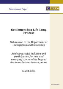 Settlement is a Life-Long Process Submission to the Department of Immigration and Citizenship Achieving social inclusion and participation for new and