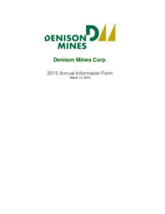 Denison Mines Corp[removed]Annual Information Form March 14, 2014 ABOUT THIS ANNUAL INFORMATION FORM This annual information form (“AIF”) is dated March 14,