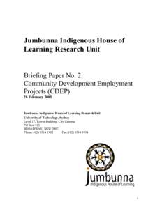 Jumbunna Indigenous House of Learning Research Unit Briefing Paper No. 2: Community Development Employment Projects (CDEP)
