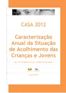 CASA 2012 Caracterização Anual da Situação de Acolhimento das Crianças e Jovens (art.º 10.º do Capítulo V da Lei n.º , de 22 de agosto)