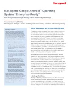 Making the Google Android™ Operating System “Enterprise-Ready” How Honeywell Scanning & Mobility Solves the Security Challenges Honeywell Scanning & Mobility Mika Majapuro, Manager - Product Marketing and Daniel Ye