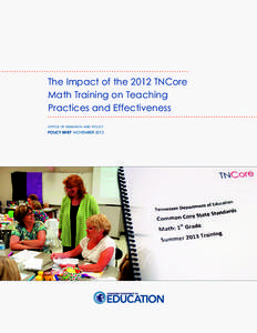 The Impact of the 2012 TNCore Math Training on Teaching Practices and Effectiveness OFFICE OF RESEARCH AND POLICY  POLICY BRIEF NOVEMBER 2013