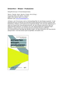 Entwerfern – Wissen - Produzieren Designforschung im Anwendungskonzept Mareis, Claudia; Joost, Gesche; Kimpel, Kora (Hrsg.) Transkript 2010, 302 Seiten, illustriert ISBN: [removed], € 29.80 Bestellen über ww