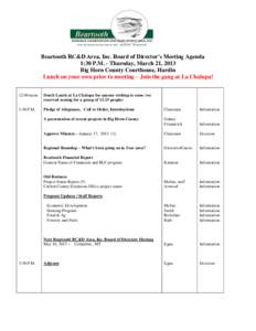 Beartooth RC&D Area, Inc. Board of Director’s Meeting Agenda 1:30 P.M. - Thursday, March 21, 2013 Big Horn County Courthouse, Hardin Lunch on your own prior to meeting – Join the gang at La Chalupa! 12:00 noon