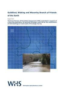 Guildford, Woking and Waverley Branch of Friends of the Earth August 2014 Technical Review of Flood Risk Assessment (FRA) submitted in support of a planning application by Berkeley Strategic Land Ltd for the construction