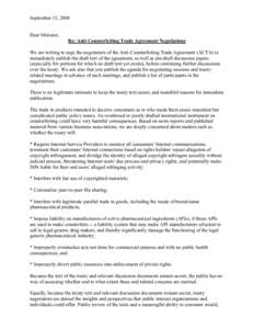 September 15, 2008 Dear Minister, Re: Anti-Counterfeiting Trade Agreement Negotiations We are writing to urge the negotiators of the Anti-Counterfeiting Trade Agreement (ACTA) to immediately publish the draft text of the