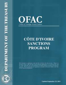 CÔTE D’IVOIRE SANCTIONS PROGRAM This document is explanatory only and does not have the force of law. Please see Executive Order 13396, the Côte d’Ivoire Sanctions Regulations (31 C.F.R. Part 543), and