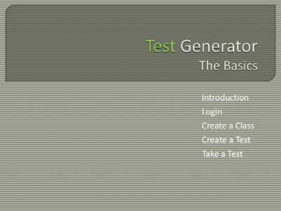 Introduction  Login Create a Class Create a Test Take a Test