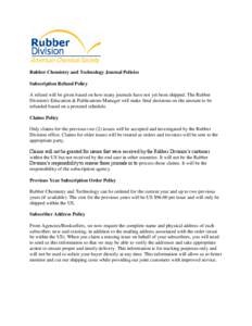 Rubber Chemistry and Technology Journal Policies Subscription Refund Policy A refund will be given based on how many journals have not yet been shipped. The Rubber