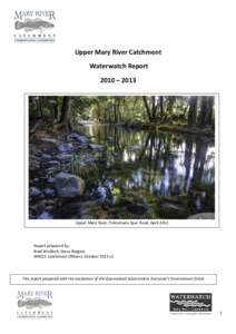Upper Mary River Catchment Waterwatch Report 2010 – 2013 Upper Mary River, Policemans Spur Road, April 2012