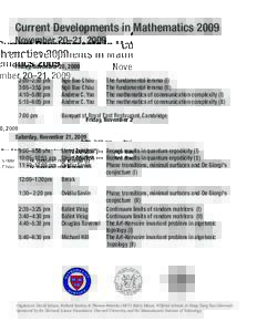 Current Developments in Mathematics 2009 November 20–21, 2009 Friday, November 20, 2009 2:00–2:50 pm	 3:05–3:55 pm	 4:10–5:00 pm