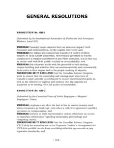 GENERAL RESOLUTIONS  RESOLUTION No. GR-1 (Submitted by the International Association of Machinists and Aerospace Workers, Local 905) WHEREAS Canada’s major airports have an immense impact, both