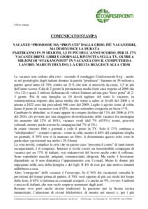 Ufficio stampa  COMUNICATO STAMPA VACANZE “PROMOSSE MA “PROVATE” DALLA CRISI: PIÙ VACANZIERI, MA DIMINUISCE LA DURATA PARTIRANNO IN 39 MILIONI, 1,5 IN PIÙ DELL’ANNO SCORSO. PER IL 17%