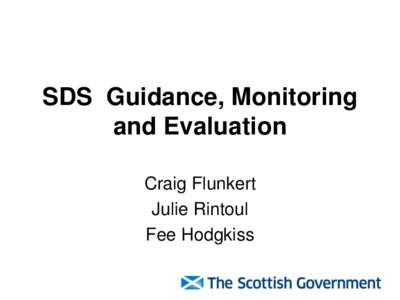SDS Guidance, Monitoring and Evaluation Craig Flunkert Julie Rintoul Fee Hodgkiss