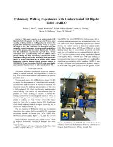 Preliminary Walking Experiments with Underactuated 3D Bipedal Robot MARLO Brian G. Buss1 , Alireza Ramezani2 , Kaveh Akbari Hamed1 , Brent A. Griffin1 , Kevin S. Galloway3 , Jessy W. Grizzle1,2  Abstract— This paper re