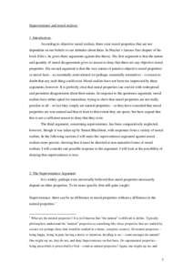 Supervenience and moral realism.  1. Introduction. According to objective moral realism, there exist moral properties that are not dependent on our beliefs or our attitudes about them. In Mackie’s famous first chapter 