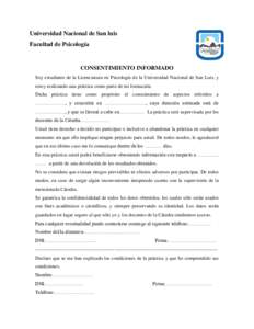 Universidad Nacional de San luis Facultad de Psicología CONSENTIMIENTO INFORMADO Soy estudiante de la Licenciatura en Psicología de la Universidad Nacional de San Luis, y estoy realizando una práctica como parte de mi