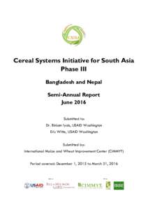 Cereal Systems Initiative for South Asia Phase III Bangladesh and Nepal Semi-Annual Report June 2016 Submitted to: