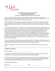 IRB MEMBER CONFLICE OF INTEREST DISCLOSURE AGREEMENT Approved by the Institutional Review Board on January 16, 2007 In order to ensure that conflicts of interest do not compromise the rights and welfare of human research