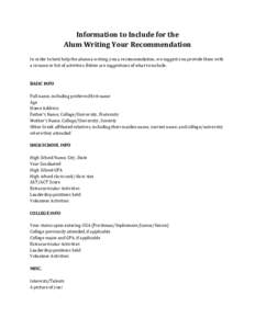 Information to Include for the Alum Writing Your Recommendation In order to best help the alumna writing you a recommendation, we suggest you provide them with a resume or list of activities. Below are suggestions of wha