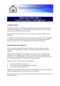 PREPARATION FOR A CONCILIATION CONFERENCE INTRODUCTION Attending a conciliation conference provides parties with an opportunity, in the presence of an experienced conciliator, to try and resolve their differences without