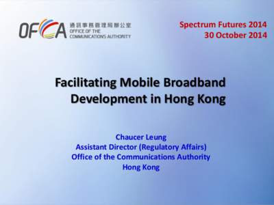 Spectrum Futures[removed]October 2014 Facilitating Mobile Broadband Development in Hong Kong Chaucer Leung