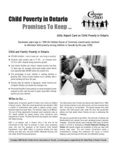 Child Poverty in Ontario Promises To Keep … 2006 Report Card on Child Poverty in Ontario Seventeen years ago in 1989 the federal House of Commons unanimously resolved to eliminate child poverty among children in Canada