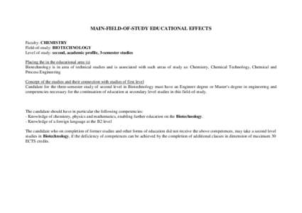 MAIN-FIELD-OF-STUDY EDUCATIONAL EFFECTS Faculty: CHEMISTRY Field-of-study: BIOTECHNOLOGY Level of study: second, academic profile, 3-semester studies Placing the in the educational area (s) Biotechnology is in area of te