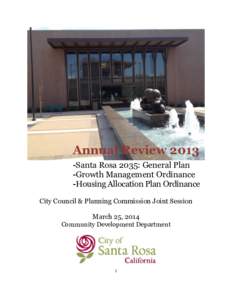 Annual Review[removed]Santa Rosa 2035: General Plan -Growth Management Ordinance -Housing Allocation Plan Ordinance City Council & Planning Commission Joint Session March 25, 2014
