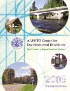 Best Practices in Context-Sensitive Solutions  A ASHTO’s Center for Environmental Excellence is pleased to announce the winners of the 2005 Best Practices in Context-Sensitive Solutions (CSS) competition. AASHTO recei
