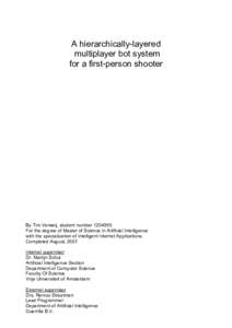 A hierarchically-layered multiplayer bot system for a first-person shooter By Tim Verweij, student numberFor the degree of Master of Science in Artificial Intelligence