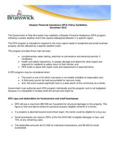 Disaster Financial Assistance (DFA) Policy Guidelines November 2012 The Government of New Brunswick may establish a Disaster Financial Assistance (DFA) program following a severe weather event that causes widespread disa