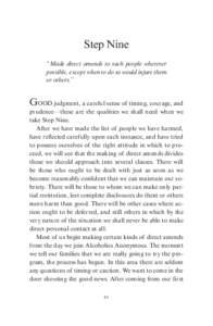 Step Nine “Made direct amends to such people wherever possible, except when to do so would injure them or others.”  GOOD judgment, a careful sense of timing, courage, and