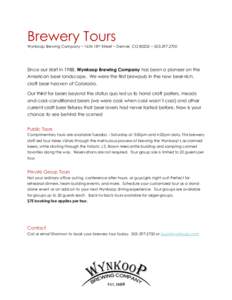 Brewery Tours Wynkoop Brewing Company ~ 1634 18th Street ~ Denver, CO 80202 ~ Since our start in 1988, Wynkoop Brewing Company has been a pioneer on the American beer landscape. We were the first brewpub in 
