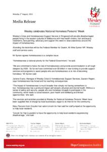 Monday 1st August, 2011  Media Release Wesley celebrates National Homeless Persons’ Week Wesley’s Crisis and Homelessness Support Service in Ringwood will provide disadvantaged people living in the eastern suburbs of