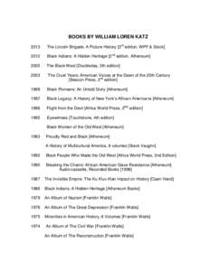 BOOKS BY WILLIAM LOREN KATZ 2013 The Lincoln Brigade: A Picture History [3rd edition, WPF & Stock[removed]