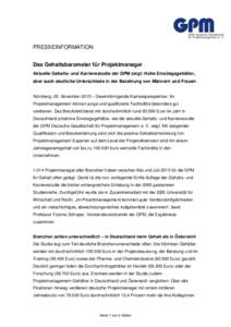 PRESSEINFORMATION Das Gehaltsbarometer für Projektmanager Aktuelle Gehalts- und Karrierestudie der GPM zeigt: Hohe Einstiegsgehälter, aber auch deutliche Unterschiede in der Bezahlung von Männern und Frauen Nürnberg,