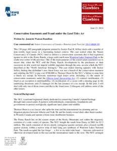 June 23, 2014  Conservation Easements and Fraud under the Land Titles Act Written by: Jonnette Watson Hamilton Case commented on: Nature Conservancy of Canada v Waterton Land Trust Ltd, 2014 ABQB 303 This 130 page, 605 p