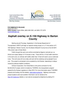 FOR IMMEDIATE RELEASE August 28, 2014 News Contact: Martin Miller, ([removed]; cell[removed]removed]  Asphalt overlay on K-156 Highway in Barton