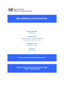 MID-TERM EVALUATION REPORT  Project Number: AFG/T03 Project Title: Criminal Justice Capacity Building