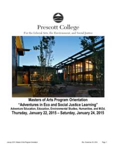 Masters of Arts Program Orientation “Adventures in Eco and Social Justice Learning” Adventure Education, Education, Environmental Studies, Humanities, and M.Ed.  Thursday, January 22, 2015 – Saturday, January 24, 2