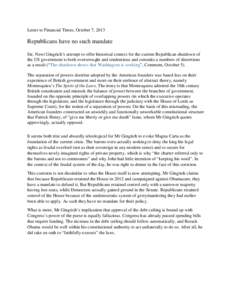 Letter to Financial Times, October 7, 2013  Republicans have no such mandate Sir, Newt Gingrich’s attempt to offer historical context for the current Republican shutdown of the US government is both overwrought and ten