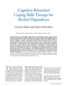 Cognitive-Behavioral Coping-Skills Therapy for Alcohol Dependence Current Status and Future Directions Richard Longabaugh, Ed.D., and Jon Morgenstern, Ph.D. Cognitive-behavioral coping-skills training (CBST) is an alcoho