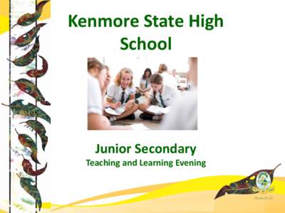 Kenmore State High School Junior Secondary Teaching and Learning Evening