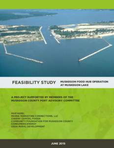 FEASIBILITY STUDY  MUSKEGON FOOD HUB OPERATION AT MUSKEGON LAKE  A PROJECT SUPPORTED BY MEMBERS OF THE