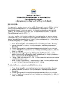 Ministry Of Justice Office of the Superintendent of Motor Vehicles Consultation Document: A Comprehensive Approach to Motorcycle Safety BACKGROUND: In response to a growing concern for the safety of motorcycle riders in 