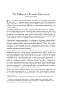 The Challenge of Strategic Engagement Daniel Brumberg T  he United States and Iran have been at loggerheads since the birth of the Islamic