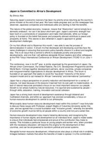 Japan is Committed to Africa’s Development By Shinzo Abe Securing Japan’s economic recovery has been my priority since returning as the country’s prime minister at the end of last year. We have made progress and, a